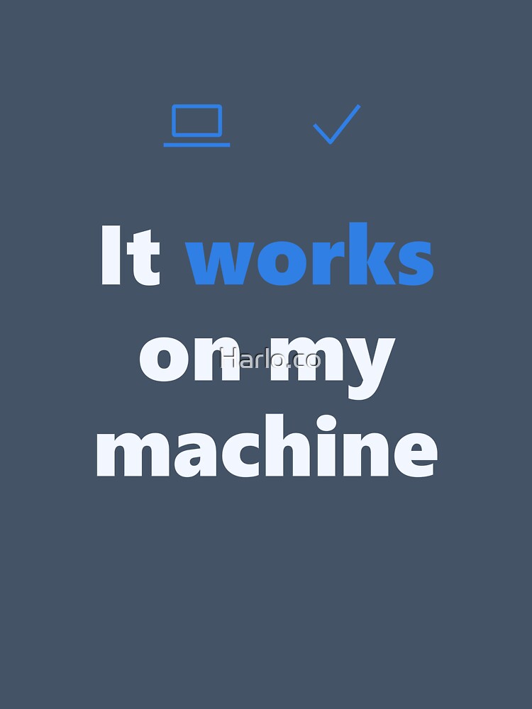 Funny Programmer Shirt - Works On My Machine - Gift by Harlo.co