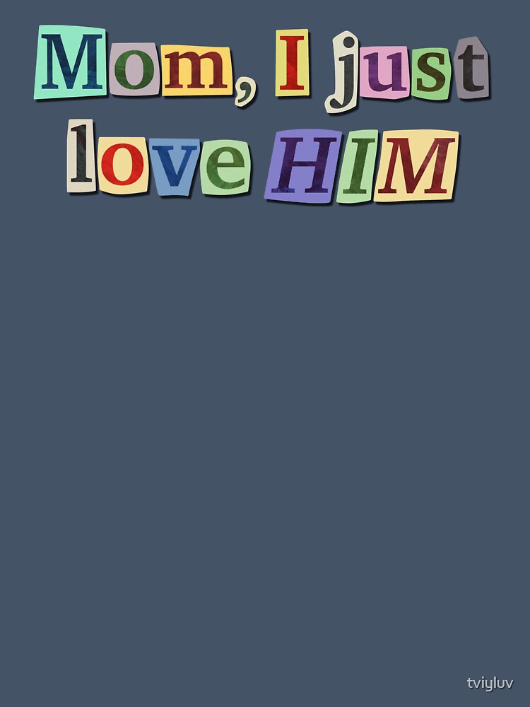 Mom, I Just Love Him – Collage Typography Art by tviyluv