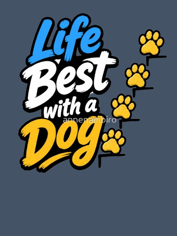 Life Is Best with a Dog – Dog Mom by annenambiro