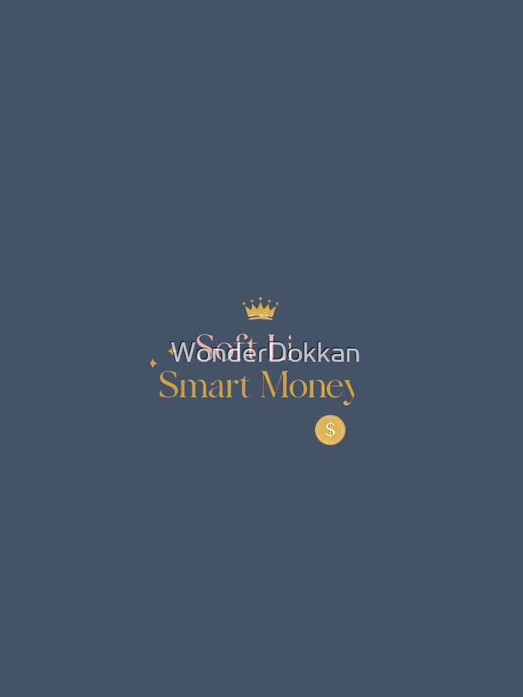 Soft Life Smart Money by WonderDokkan