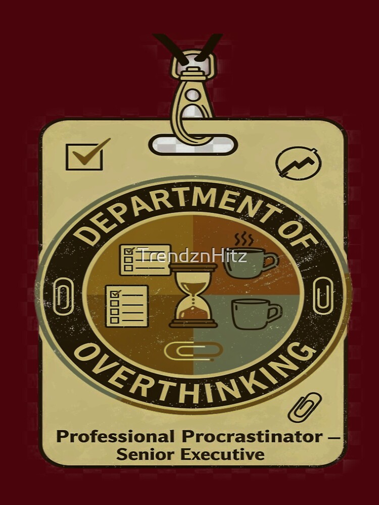Department of Overthinking Professional Procrastinator ID Badge by TrendznHitz