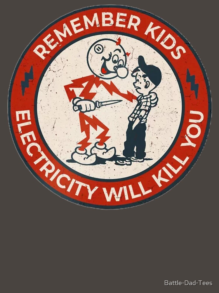 Remember Kids Electricity Will Kill You by Battle-Dad-Tees