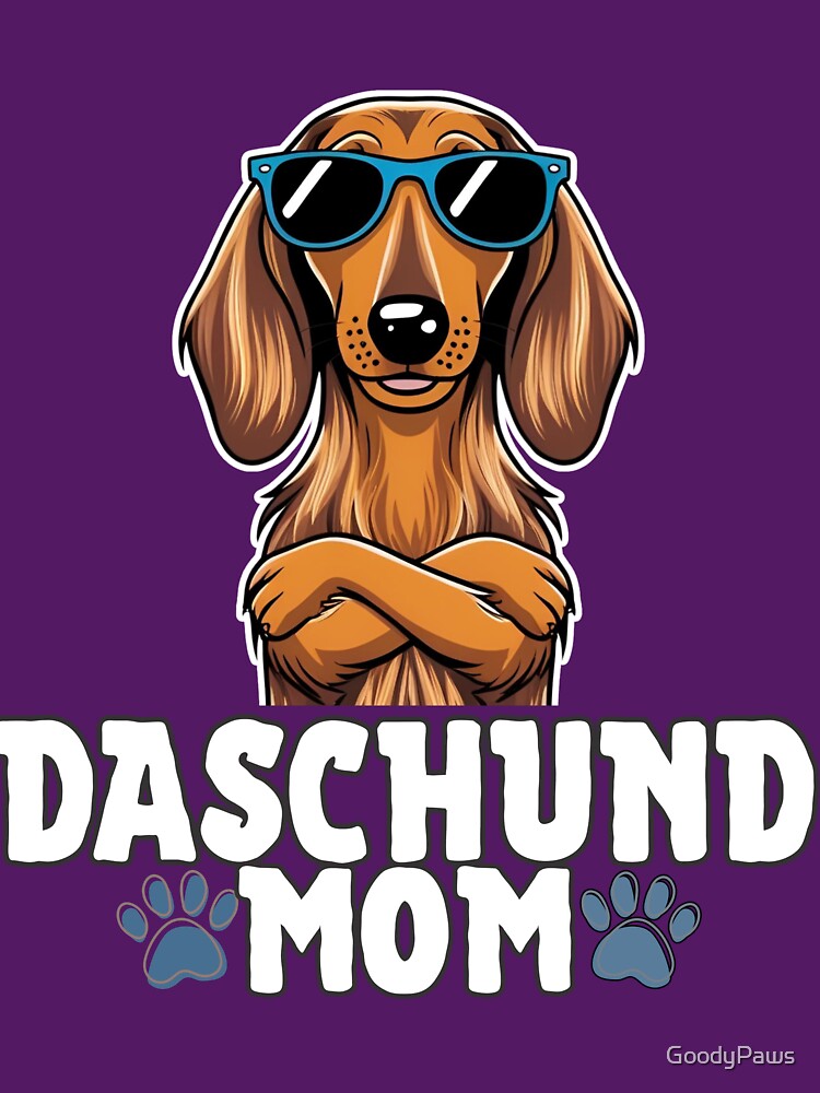 Dachshund Mom – Long on Love, Short on Legs by GoodyPaws