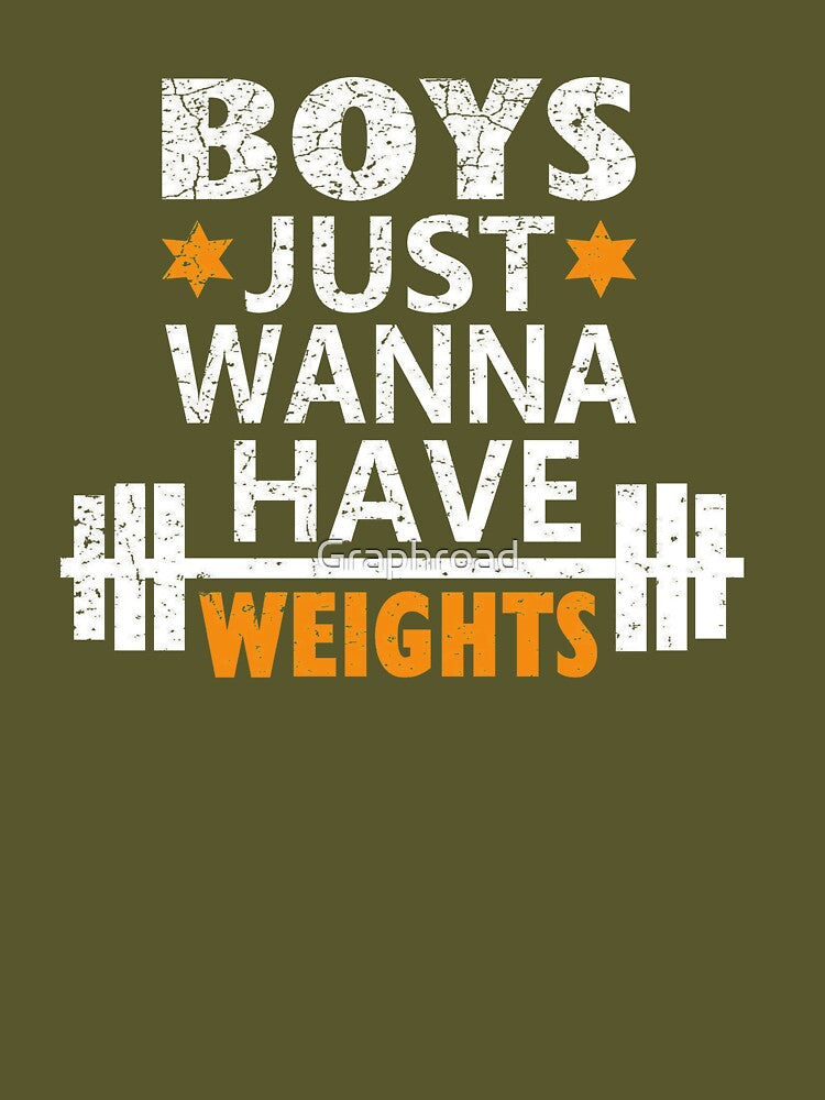 Boys Just Wanna Have Weights Motivation Shirt by Graphroad
