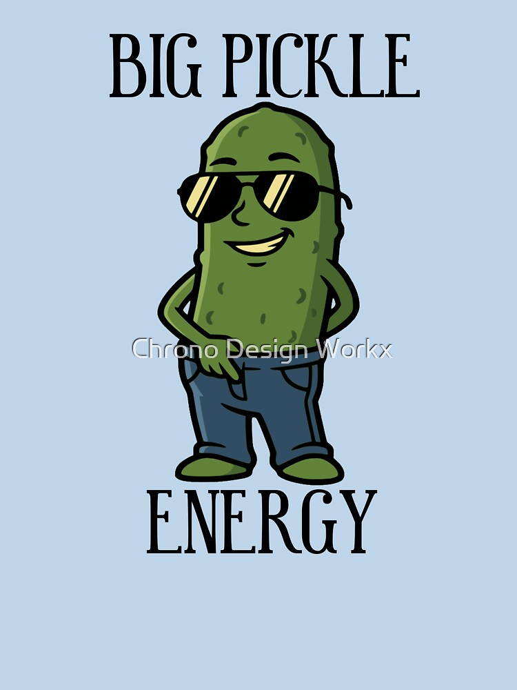 Big Pickle Energy Funny Pickle Lover by Chrono Design Workx