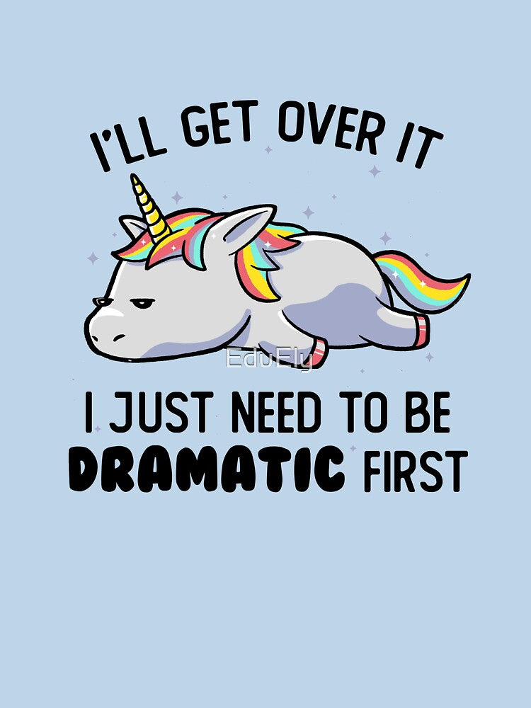 I Just Need To Be Dramatic Lazy Unicorn Gift by EduEly