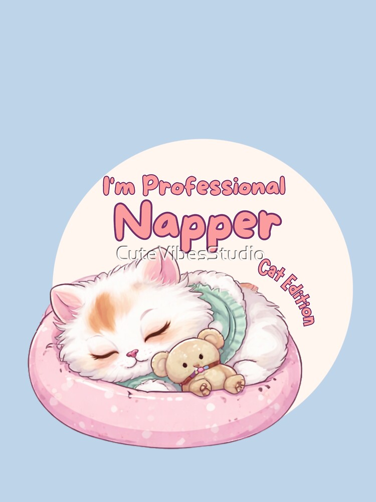 I'm Professional Napper -Cat edition| Cute Cat Lover Design by CuteVibesStudio