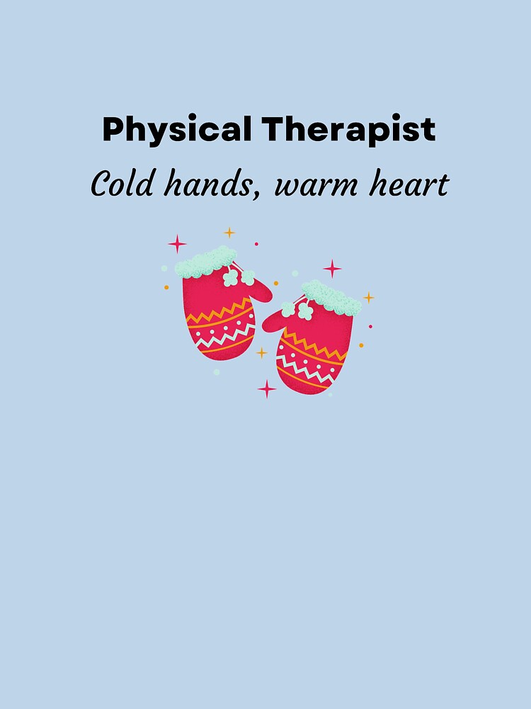 Cold hands, warm heart physical therapist by AprilPT