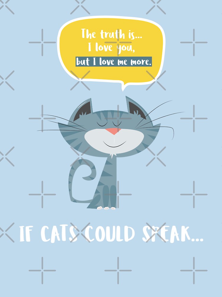 If Cats Could Speak Funny Cat Lovers by HeavenlyHuesStudio
