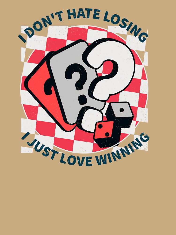 I Don't Hate Losing, I Just Love Winning,  Board Game by HoppingCreation