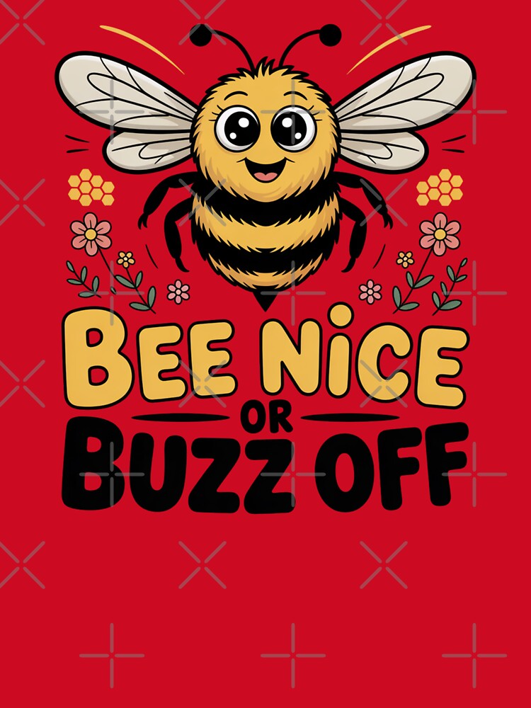 Bee Nice or Buzz Off Flower Design by Peter Stawicki
