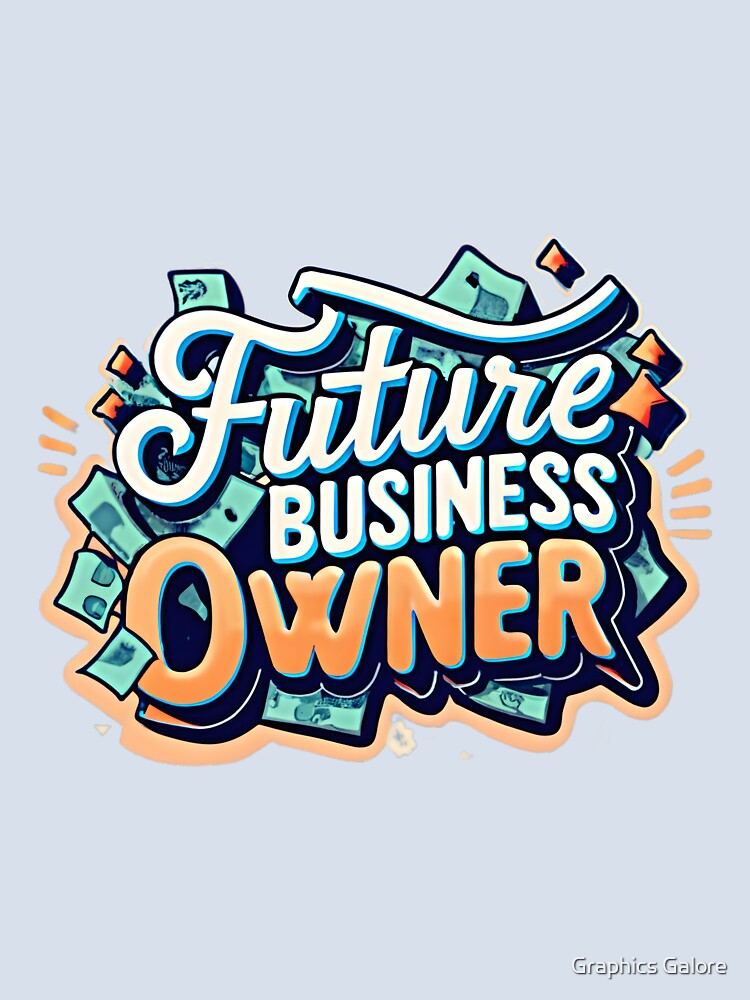 Future Business Owner by Graphics Galore
