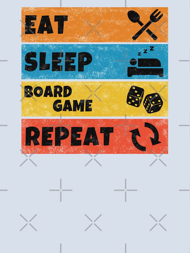 Eat Sleep Board Game Repeat by Sky-99