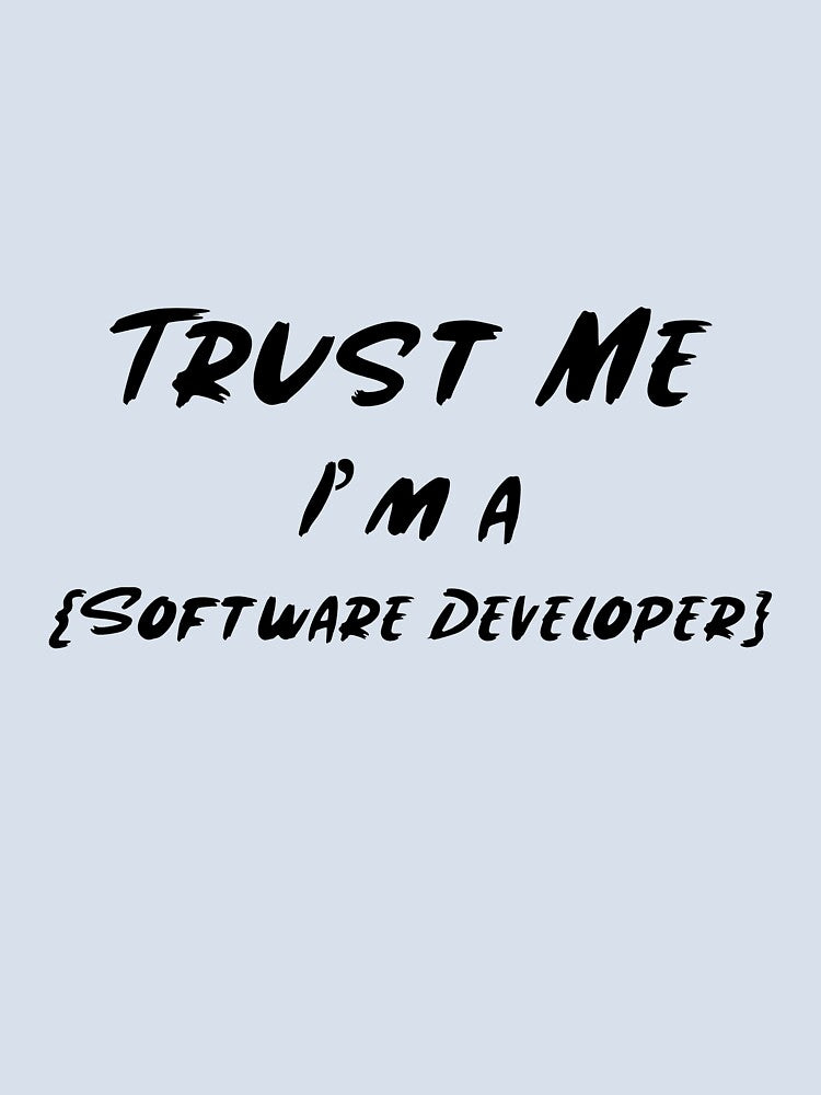 Trust Me I’m a Software Developer Funny Coding Design for Programmers by Ani-24