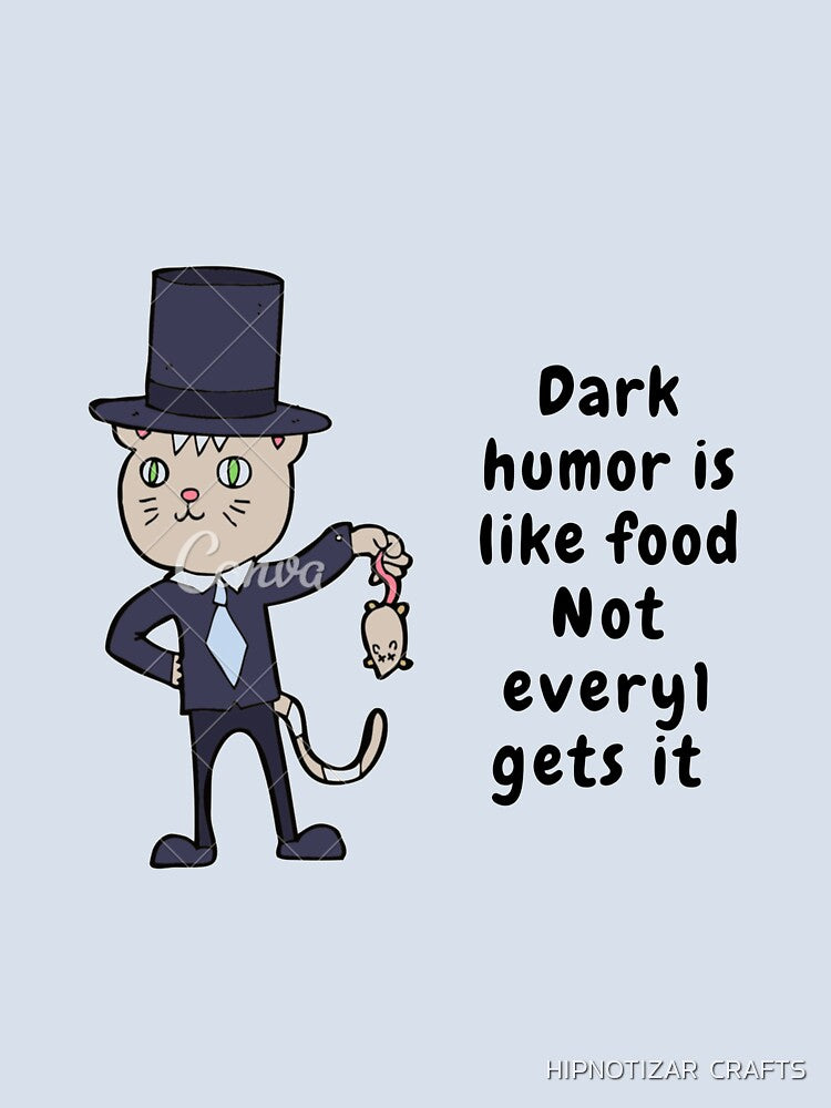 dark humor is like food not everyone gets it sarcastic quote [DH15] by HIPNOTIZAR  CRAFTS