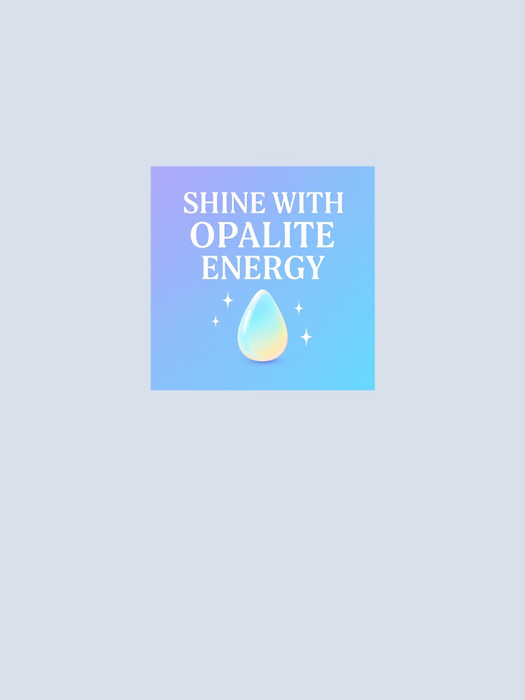 ✨ Shine with Opalite Energy – Positive Vibes Crystal Design by LoaiArt