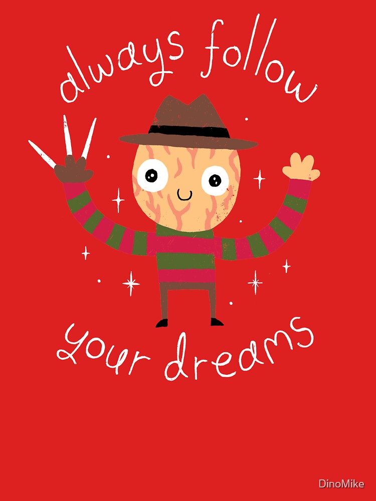 Always Follow Your Dreams by DinoMike