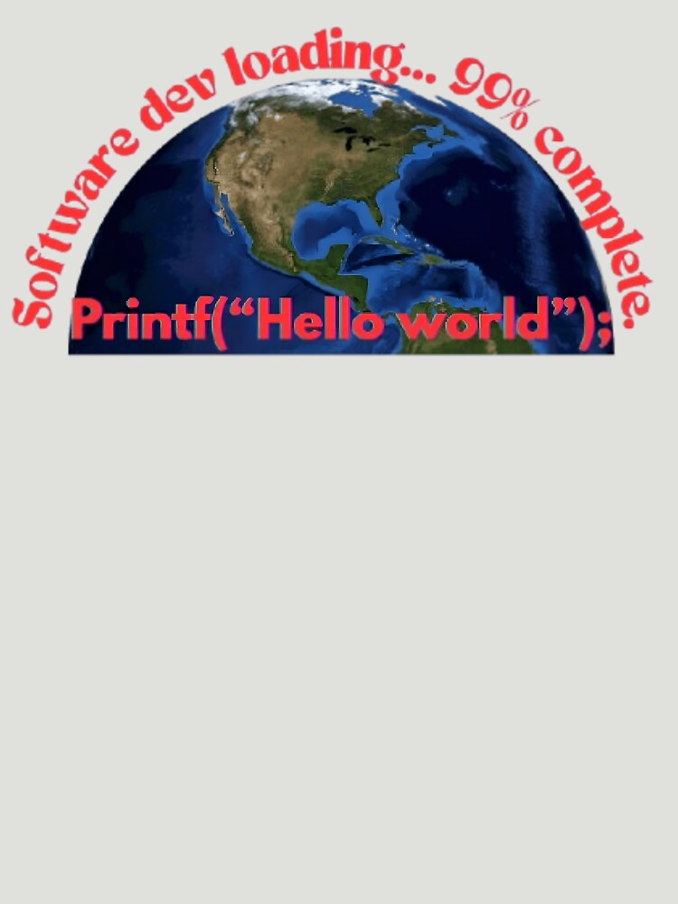 “Software Dev Loading T-Shirt – Hello World Earth Design for Programmers & Coders” by SoulFlex