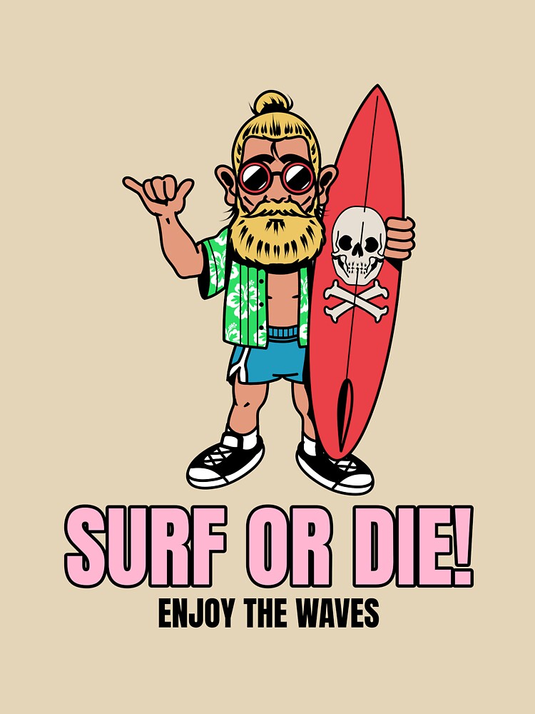 Surf or Die! Enjoy the Waves. by SP-Printable