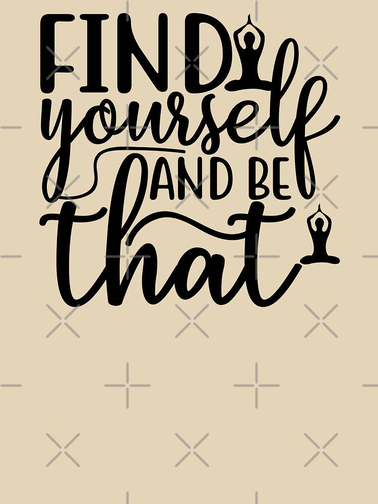 Yoga Saying Find Yourself And Be That Motivational Quote by SoccaTamam
