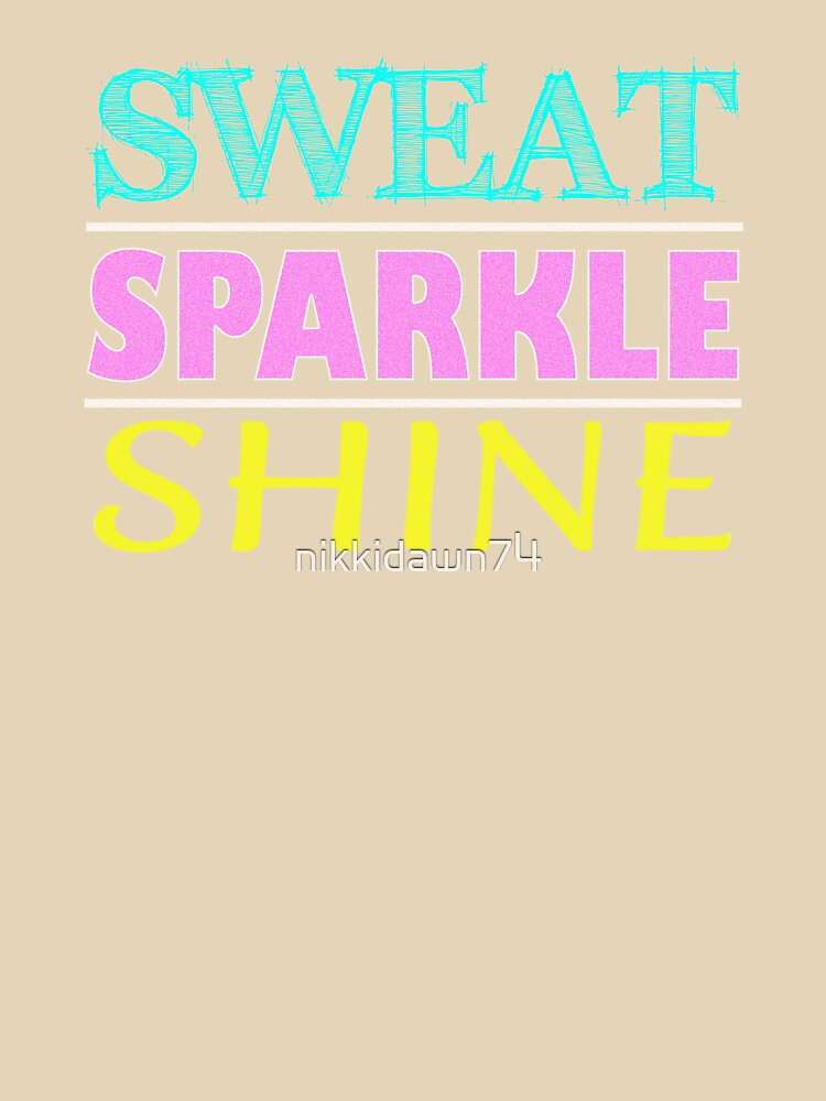 Sweat Sparkle Shine Fitness Workout Gym design by nikkidawn74