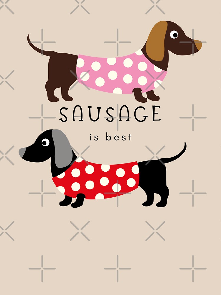 Sausage is Best - Sausage Dog Daschund by Station180
