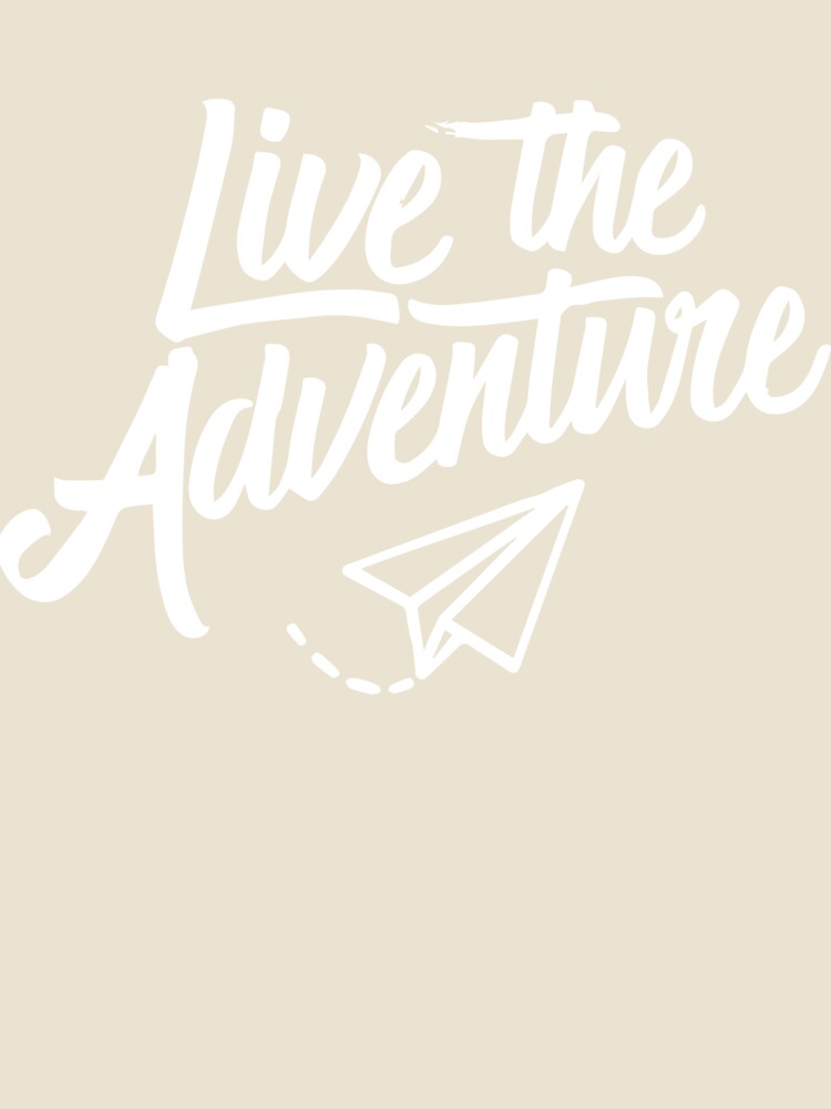 Live the Adventure White Text by JRDartists