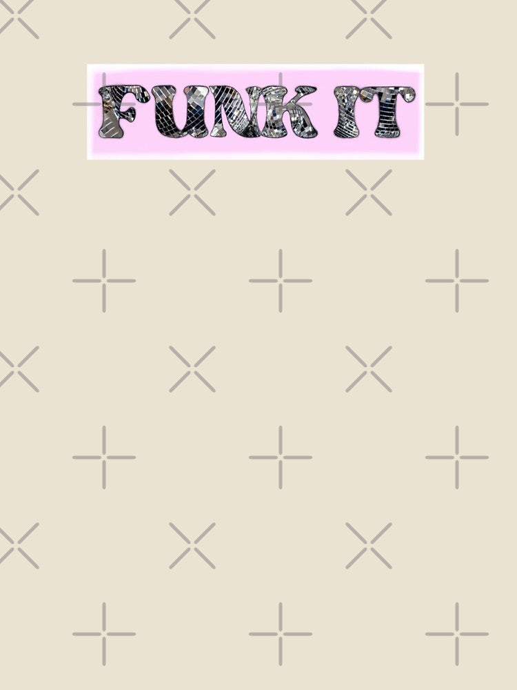 Funk It by Funk-It-Art