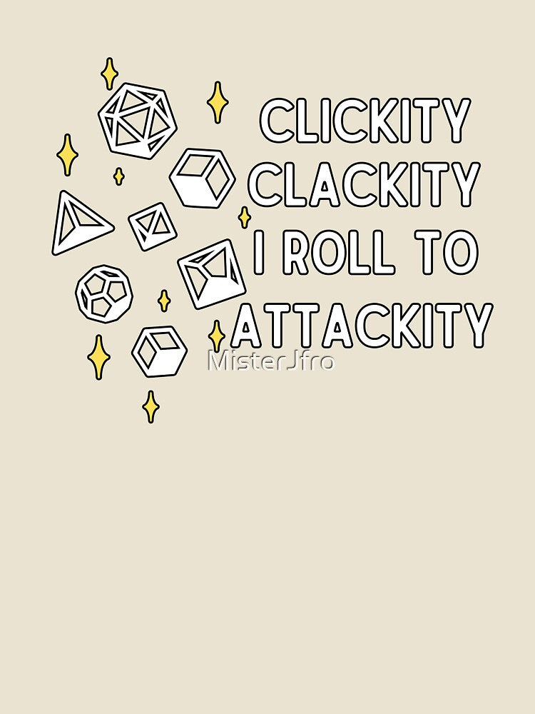 Clickity Clackity I Roll to Attackity by MisterJfro