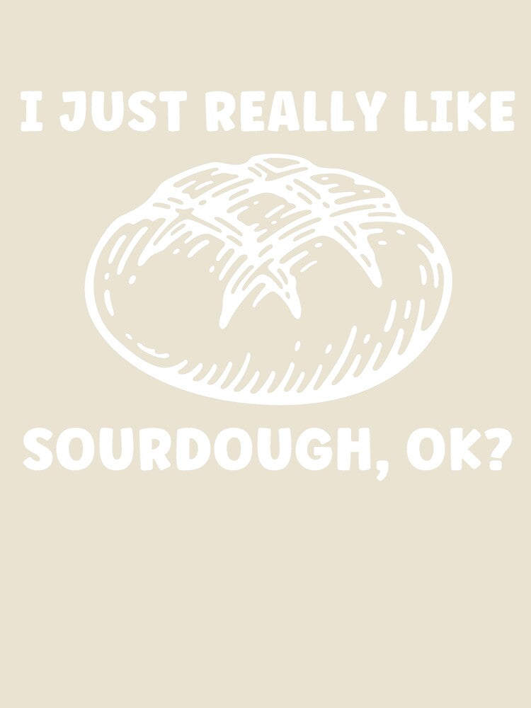 I Just Really Like Sourdough, Ok Funny Bread by BlueBerry-Pengu