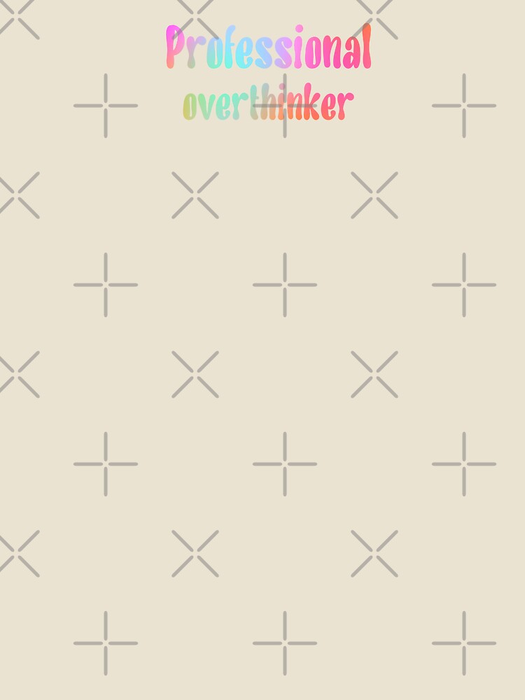Professional overthinker by Myinsidethoughts