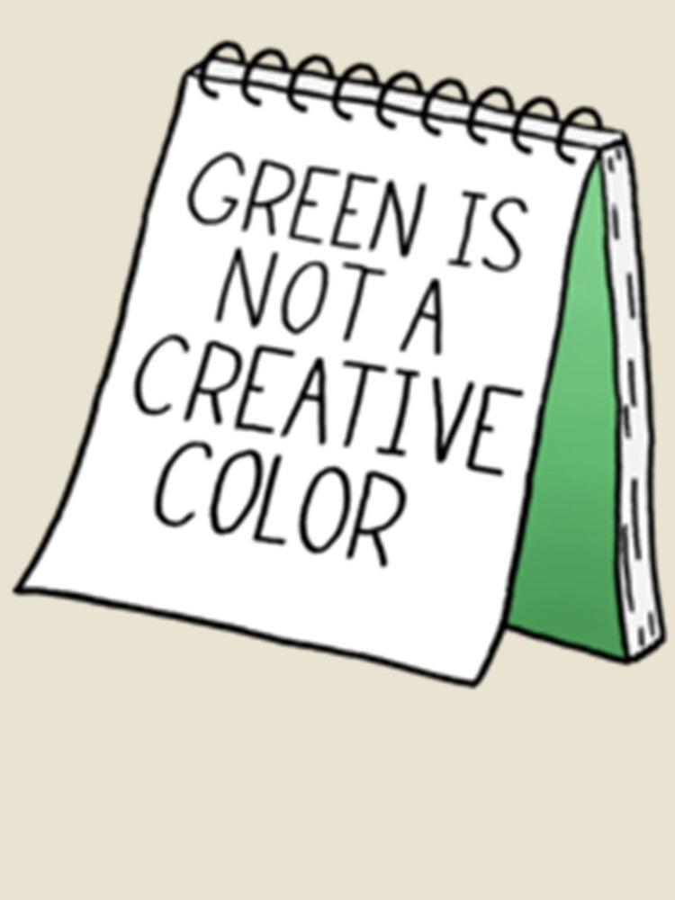 Green Is Not a Creative Color - Green by UKAmobile