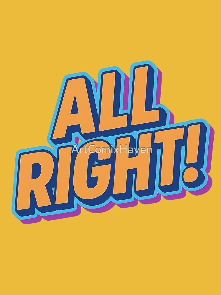 All Right Neon Typography Tee Shirt by ArtComixHaven