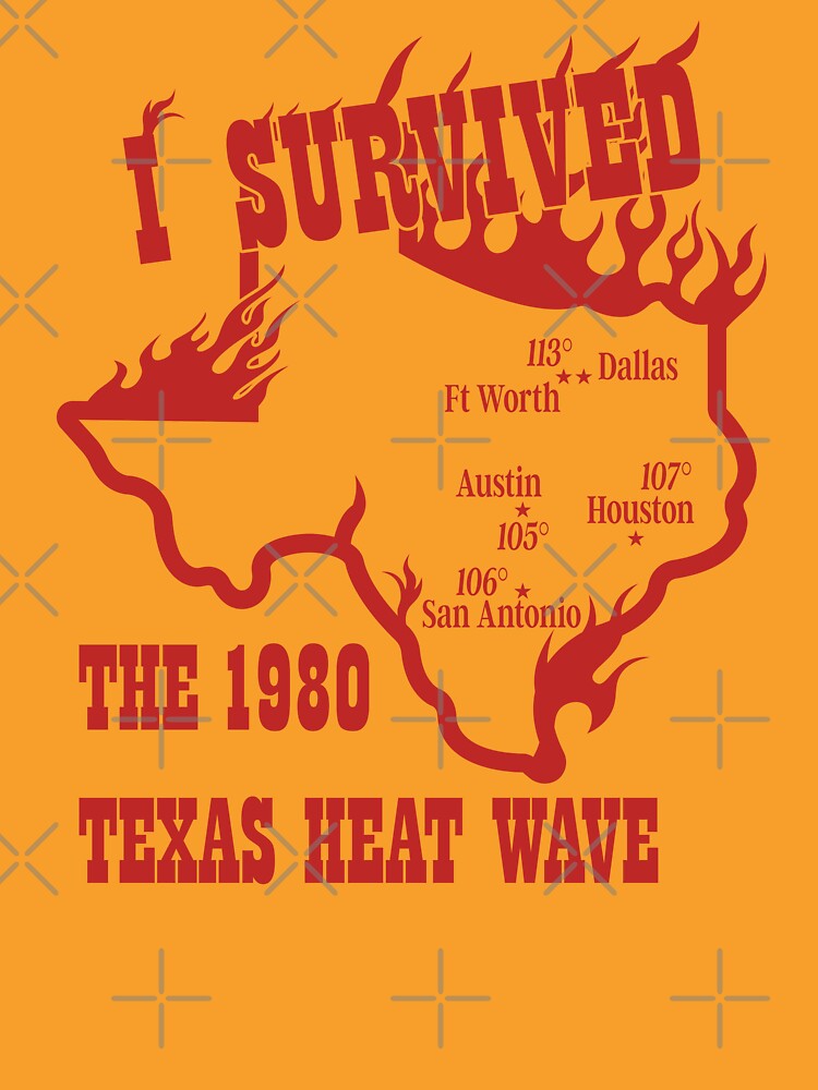 I SURVIVED THE 1980 TEXAS HEAT WAVE by TLW716