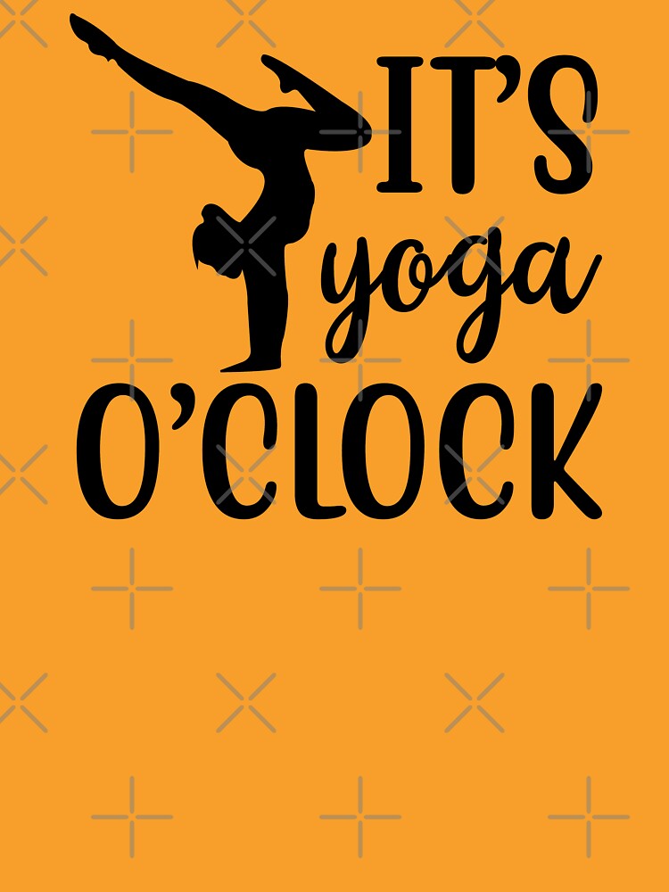 Yoga Saying Its Yoga O' Clock Motivational Quotes by SoccaTamam