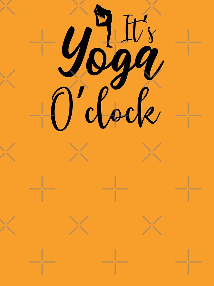 Yoga Saying Its Yoga O' Clock Motivational Quote by SoccaTamam