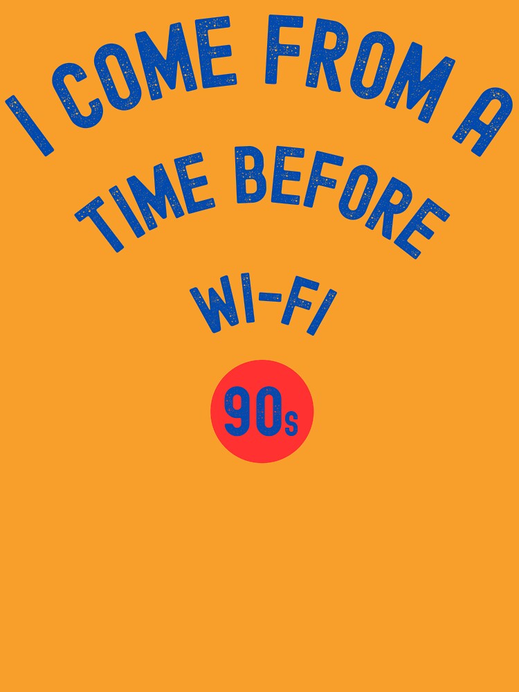 I Come From a Time Before Wi-Fi Funny Retro 90s by lazulishop