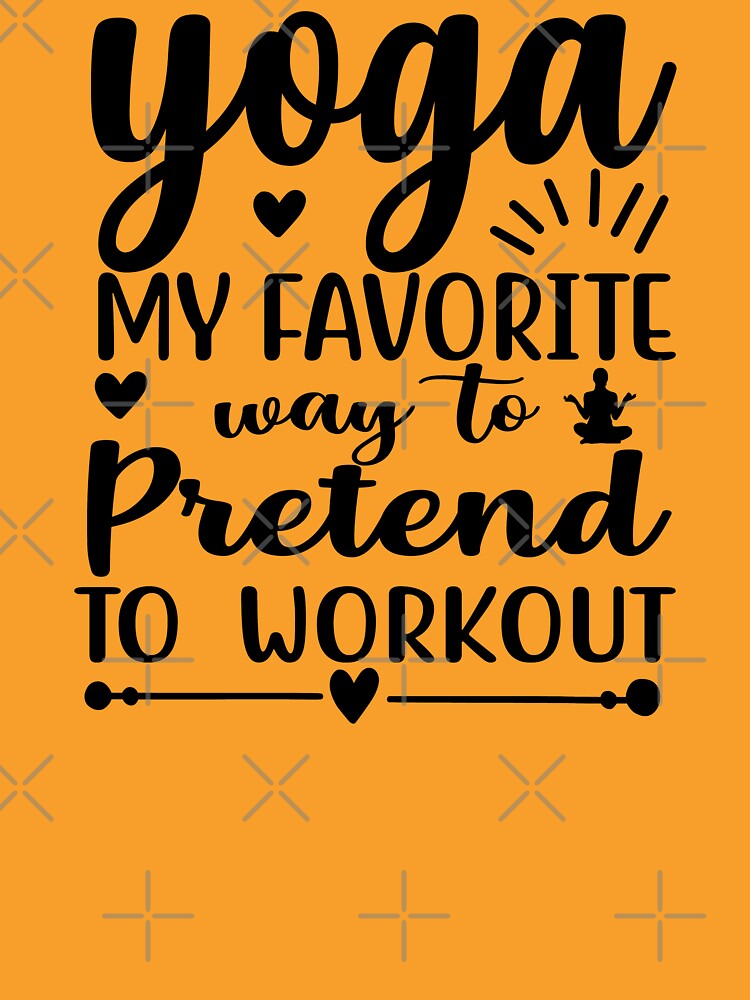 Yoga Quote Yoga My Favourite Way To Pretend to Workout Funny Motivational Saying by SoccaTamam