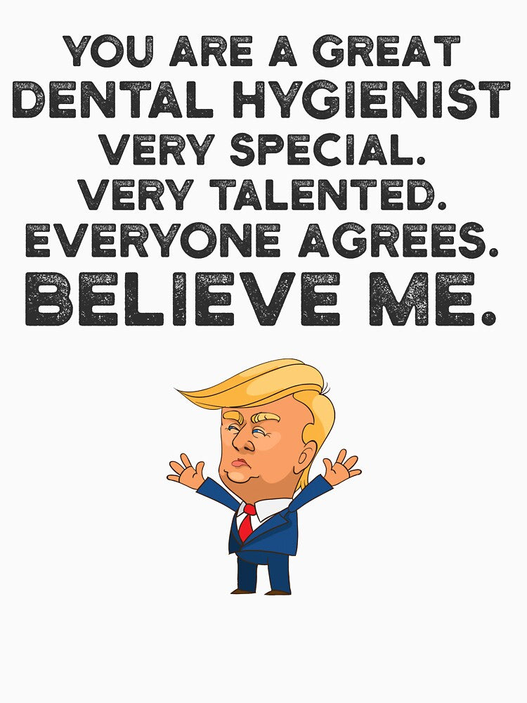 Dental Hygienist Funny Trump by UneDesigns