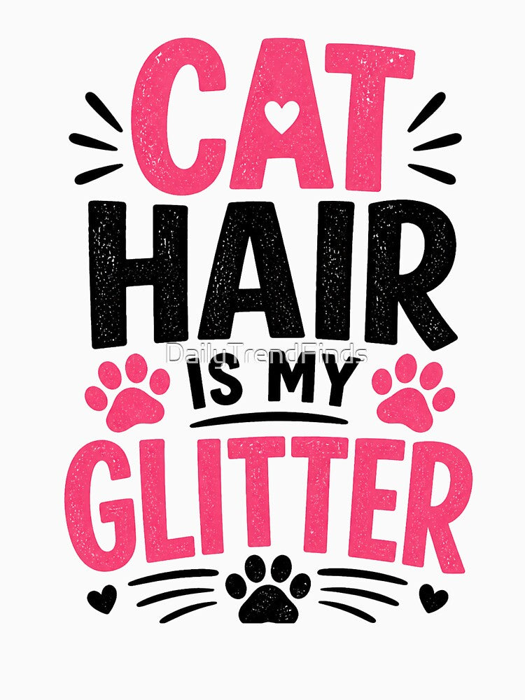 Cat Hair Is My Glitter Funny Cat Lover Shirt by DailyTrendFinds