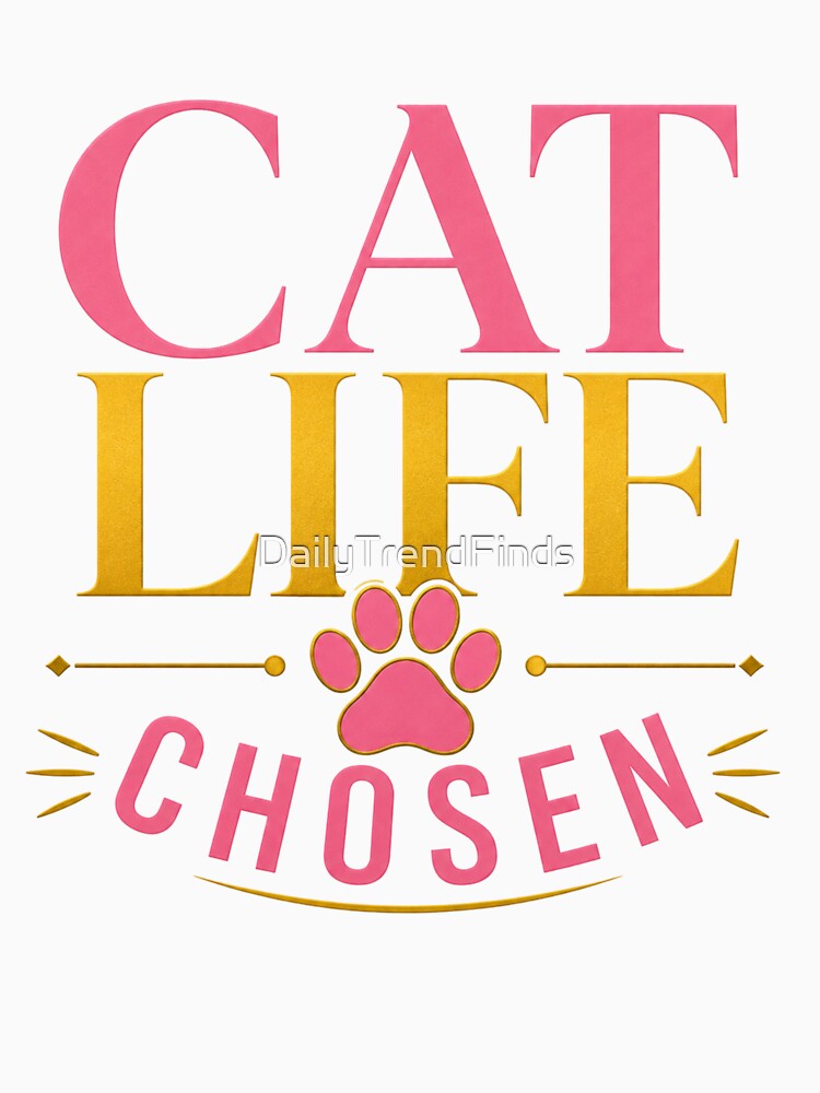 Cat Life Chosen Cute Cat Lover Shirt by DailyTrendFinds