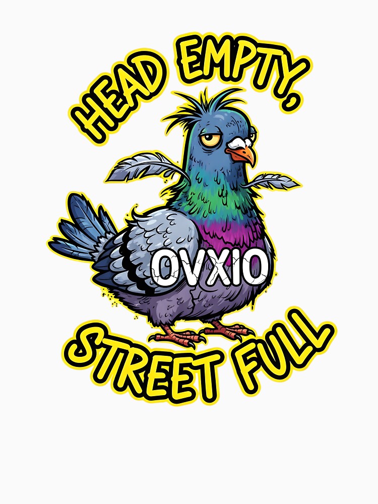 Head Empty Street Full - Funny Pigeon Urban Humor by OVXIO