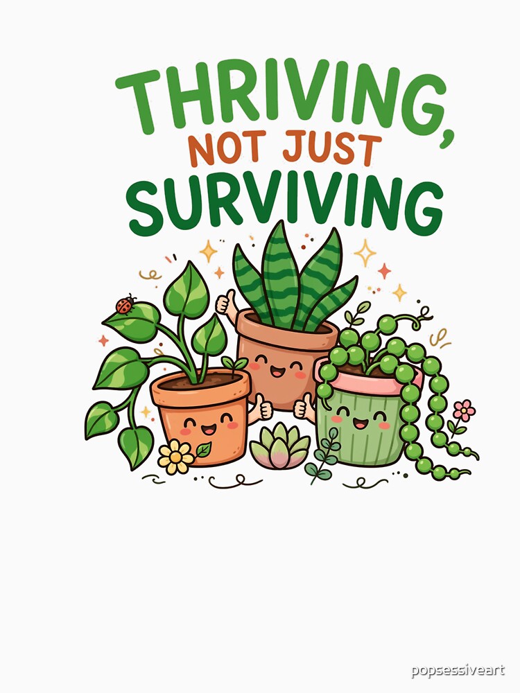 Thriving not just surviving by popsessiveart