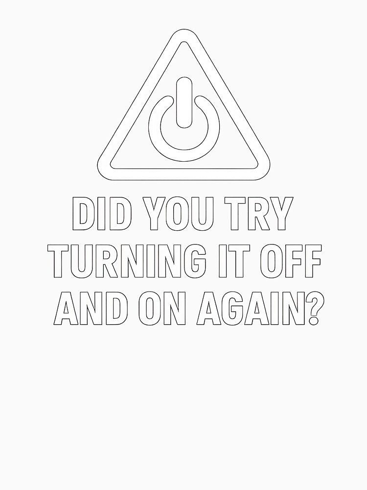 Funny IT Support Meme – Turn It Off And On by Root Layer