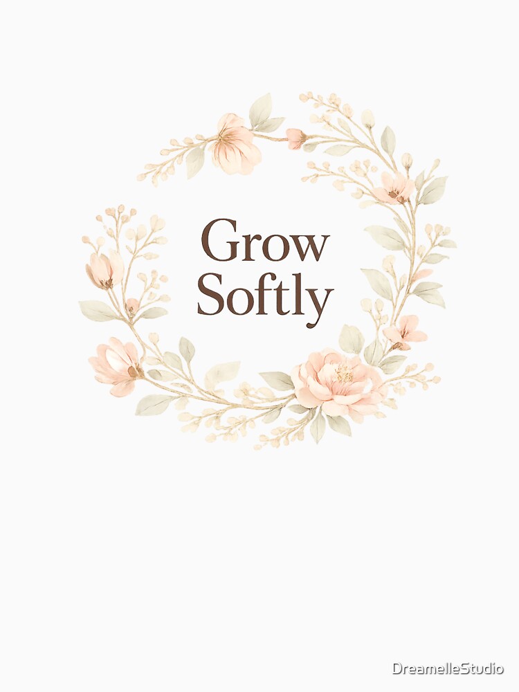 Grow Softly Floral Design, Minimalist Aesthetic Quote, Soft Feminine Flower Art by DreamelleStudio