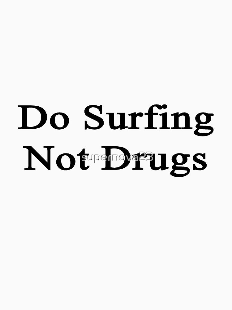 Do Surfing Not Drugs by supernova23