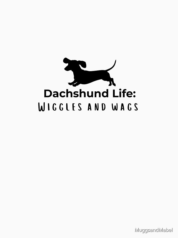 Dachshund Life: Wiggles and Wags - Dog Lover Gifts by MuggsandMabel