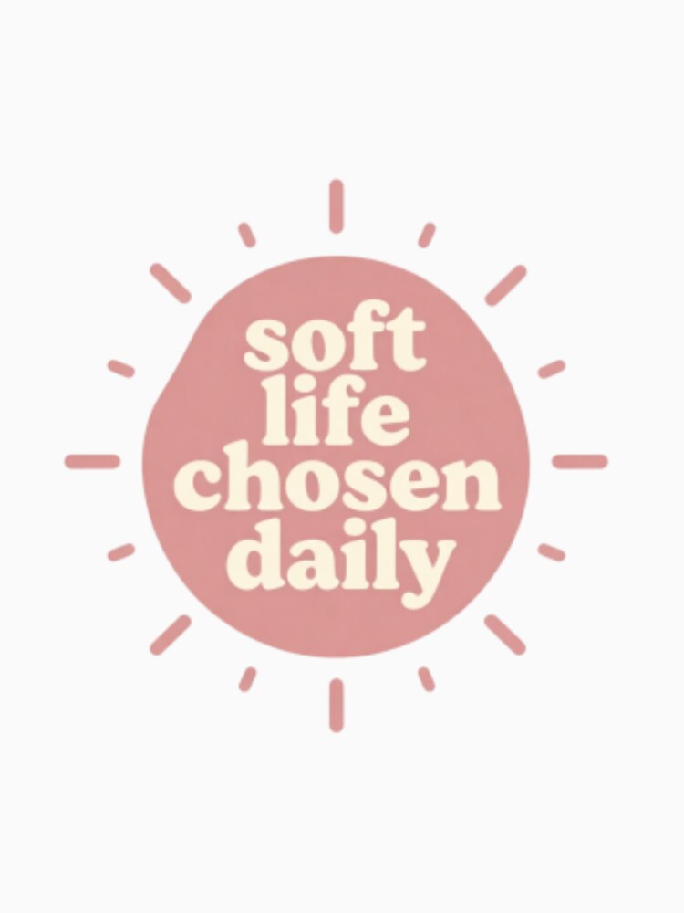Soft Life Chosen Daily – Cozy Minimalist Lifestyle Typography by CosmicQuietStudio