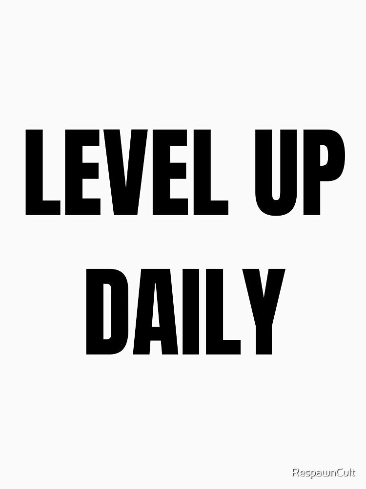 Level Up Daily Gamer Tee  Motivational Gaming Streetwear Shirt by RespawnCult