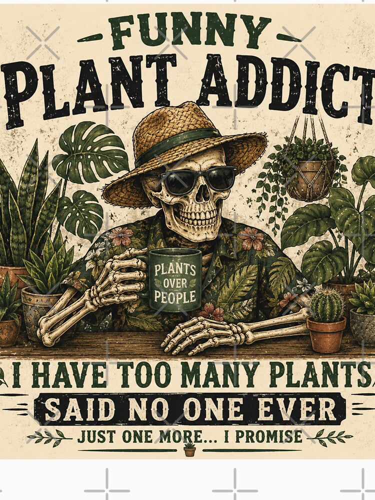 Funny Plant Addict I Have Too Many Plants Said No One Ever by New Releases Hub